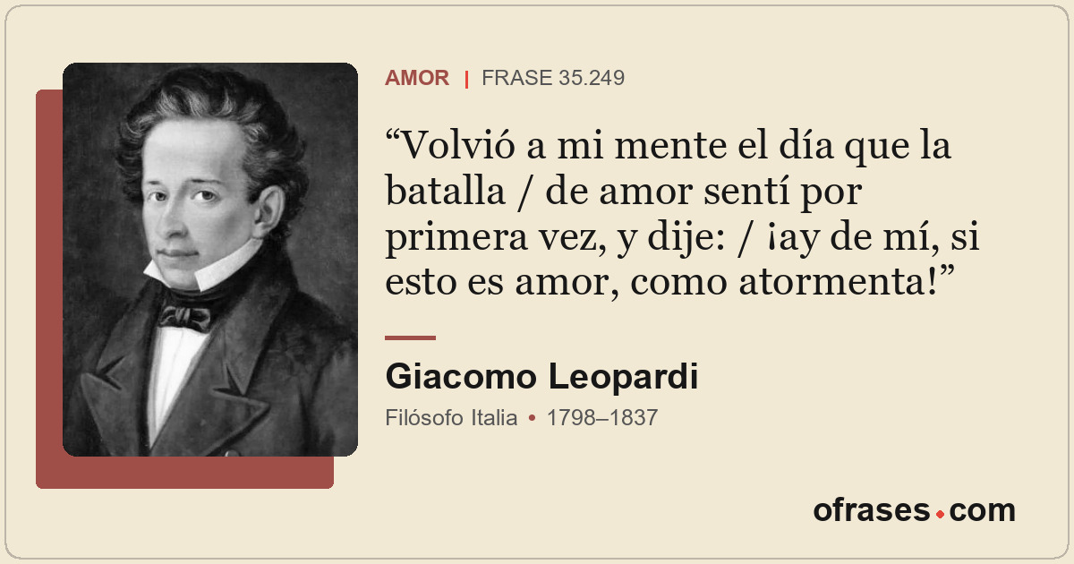 Volvió a mi mente el día que la batalla / de amor sentí por primera vez, y dije:...