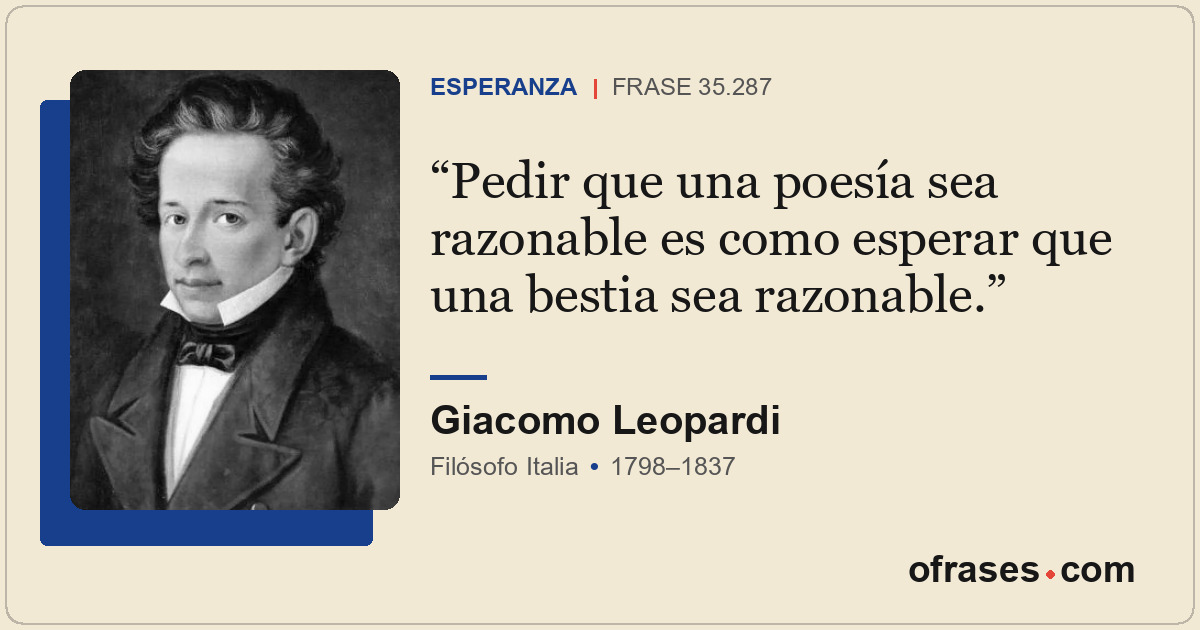Pedir que una poesía sea razonable es como esperar que una bestia sea razonable.