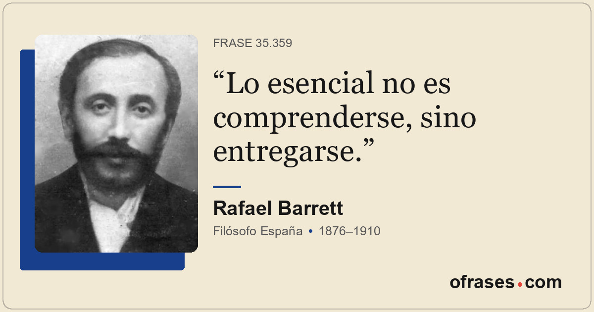 Lo esencial no es comprenderse, sino entregarse.