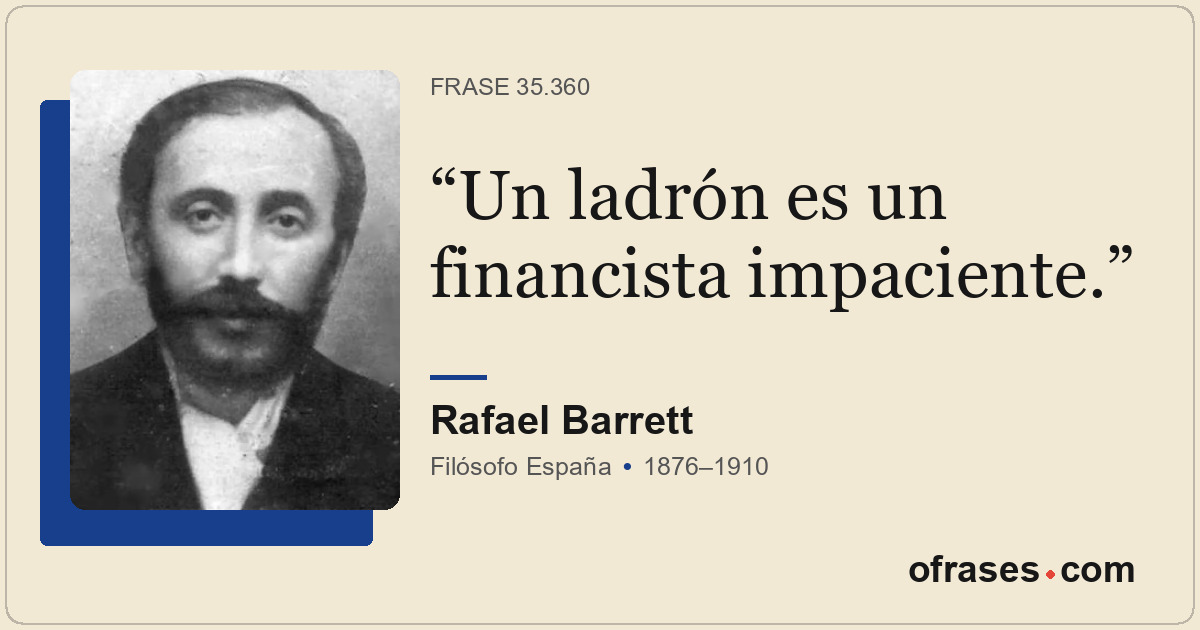 Un ladrón es un financista impaciente.