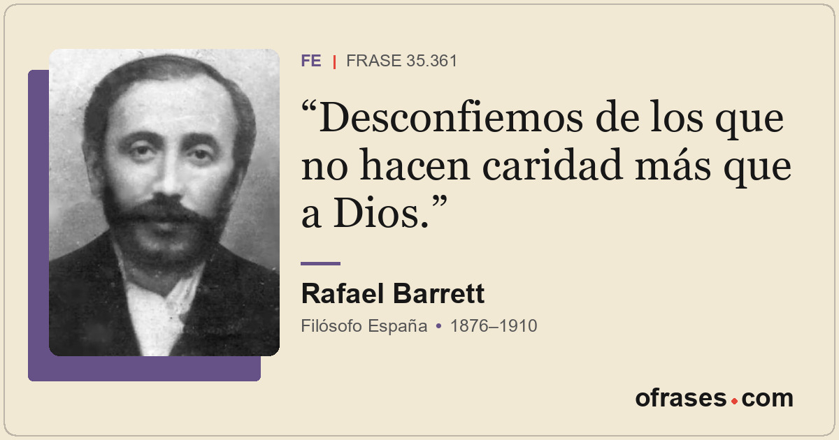 Desconfiemos de los que no hacen caridad más que a Dios.