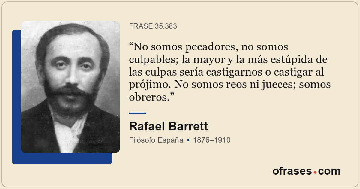 No somos pecadores, no somos culpables; la mayor y la más estúpida de las culpas...