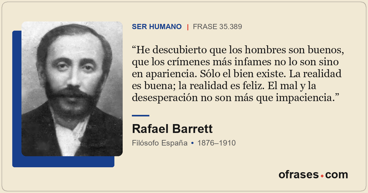 He descubierto que los hombres son buenos, que los crímenes más infames no lo so...