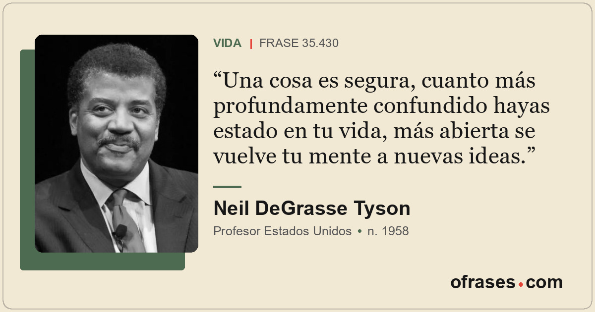 Una cosa es segura, cuanto más profundamente confundido hayas estado en tu vida,...