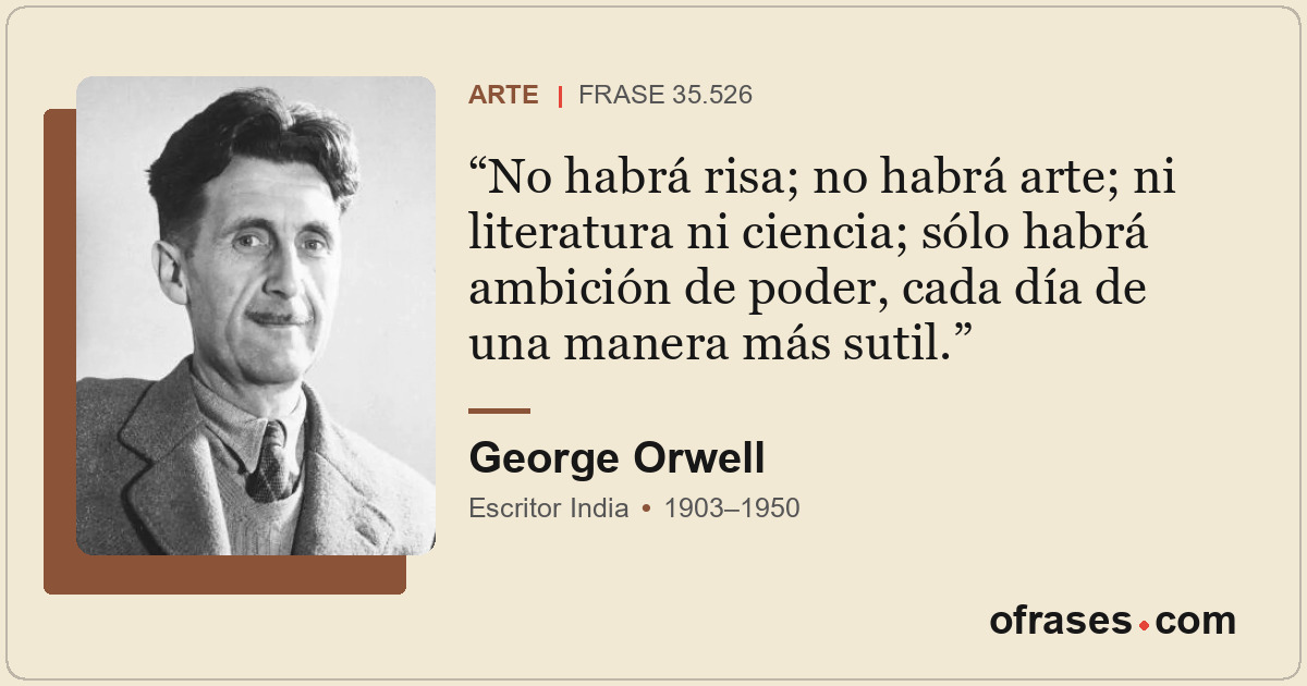 No habrá risa; no habrá arte; ni literatura ni ciencia; sólo habrá ambición de p...