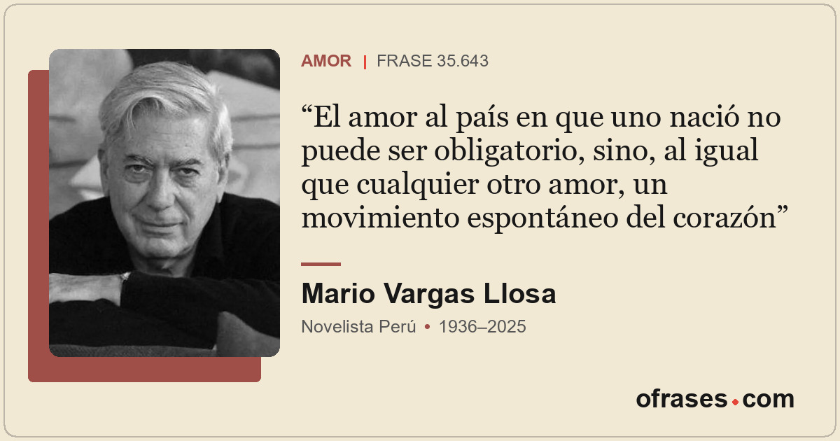 El amor al país en que uno nació no puede ser obligatorio, sino, al igual que cu...