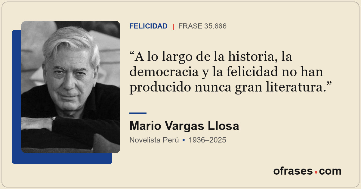 A lo largo de la historia, la democracia y la felicidad no han producido nunca g...