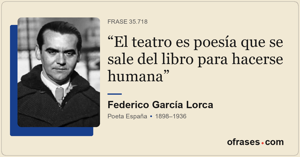 El teatro es poesía que se sale del libro para hacerse humana