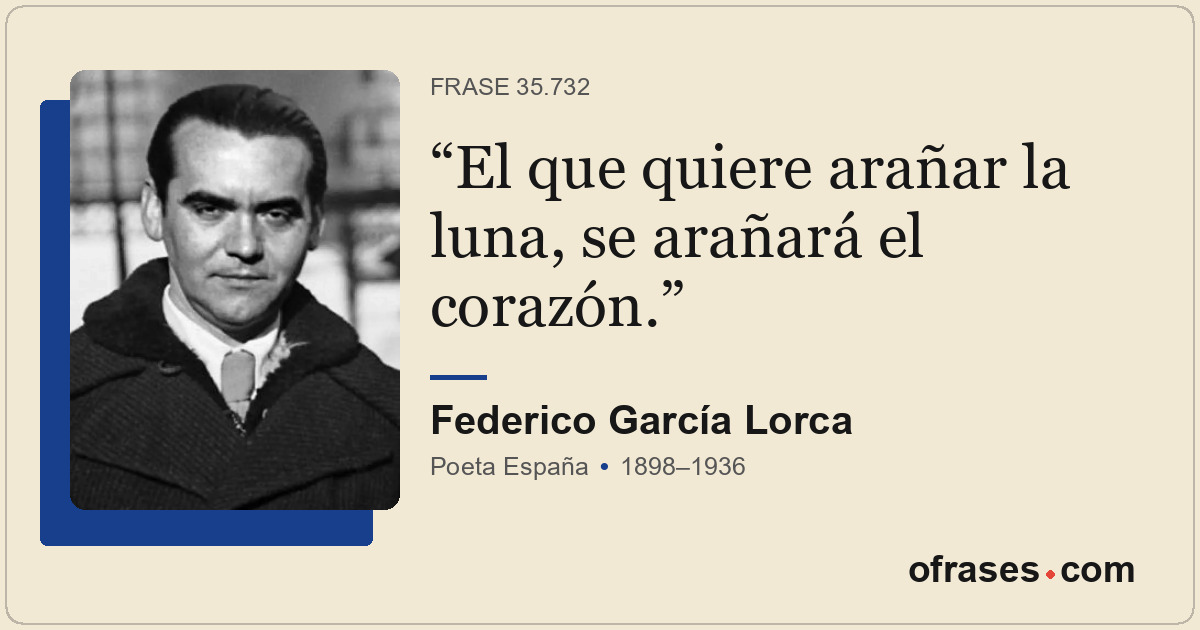 El que quiere arañar la luna, se arañará el corazón.