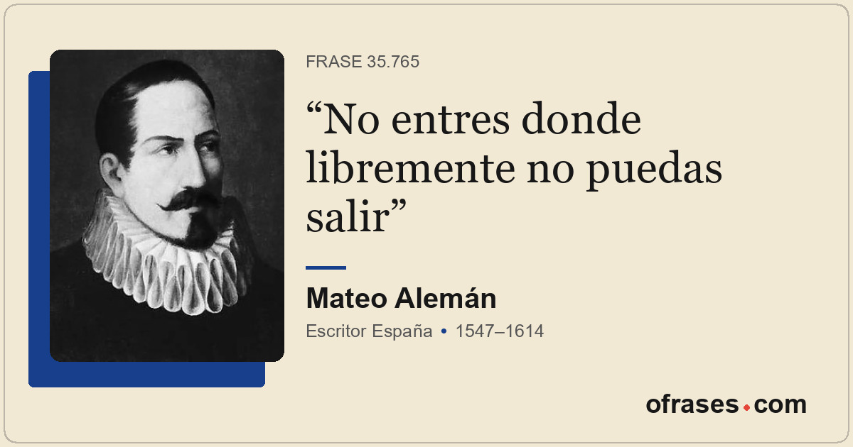 No entres donde libremente no puedas salir