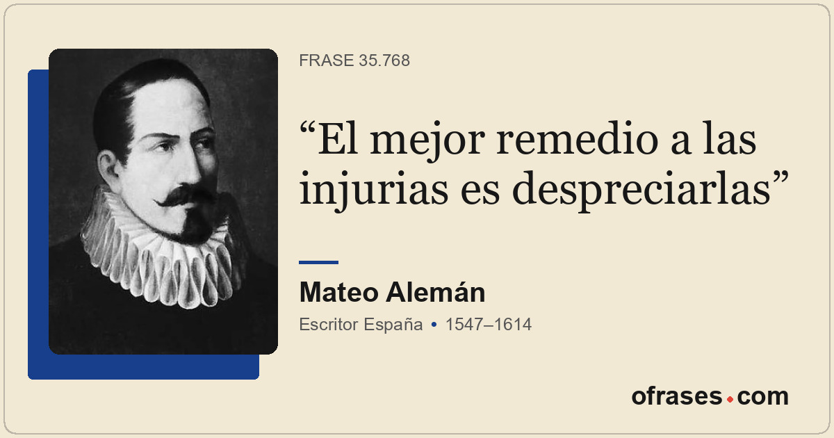 El mejor remedio a las injurias es despreciarlas