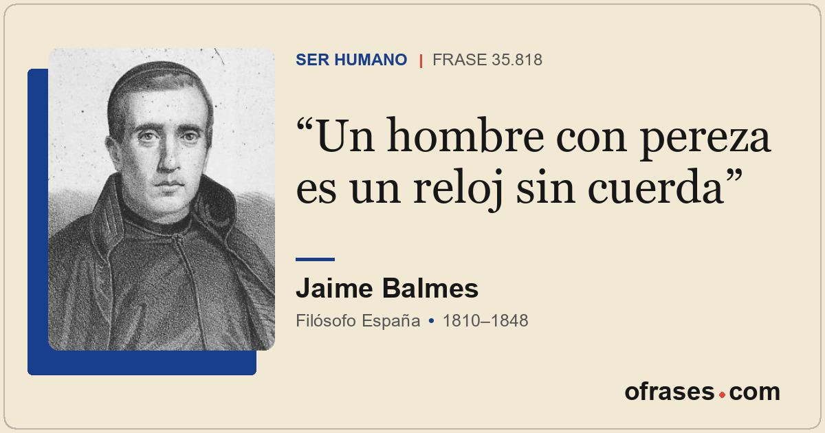 Un hombre con pereza es un reloj sin cuerda