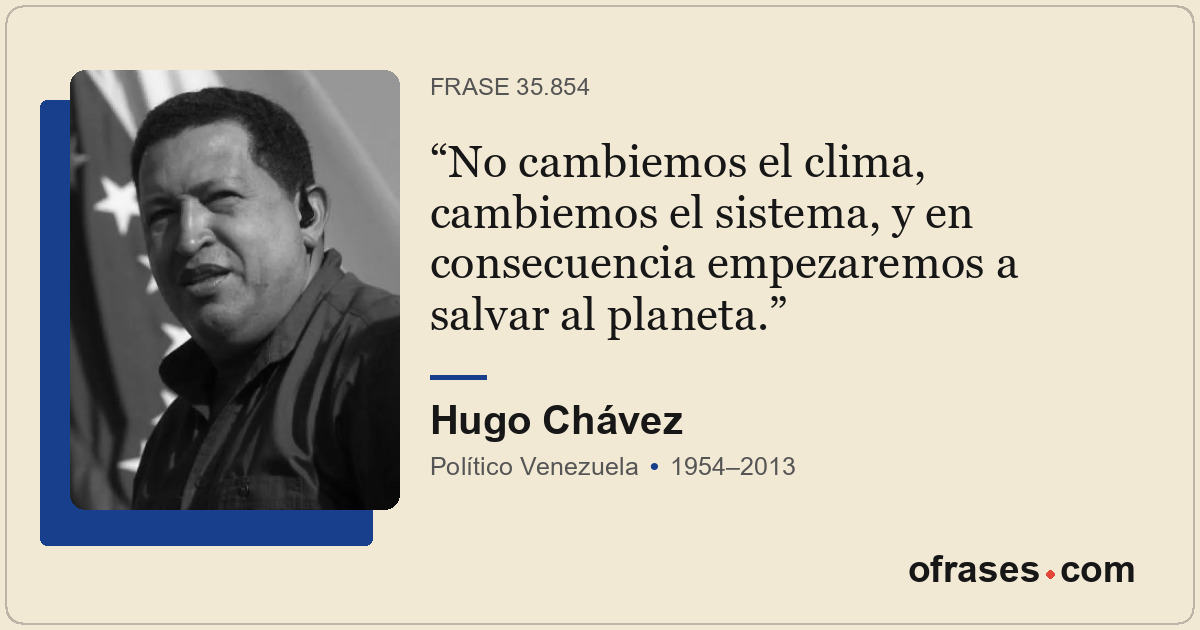 No cambiemos el clima, cambiemos el sistema, y en consecuencia empezaremos a sal...