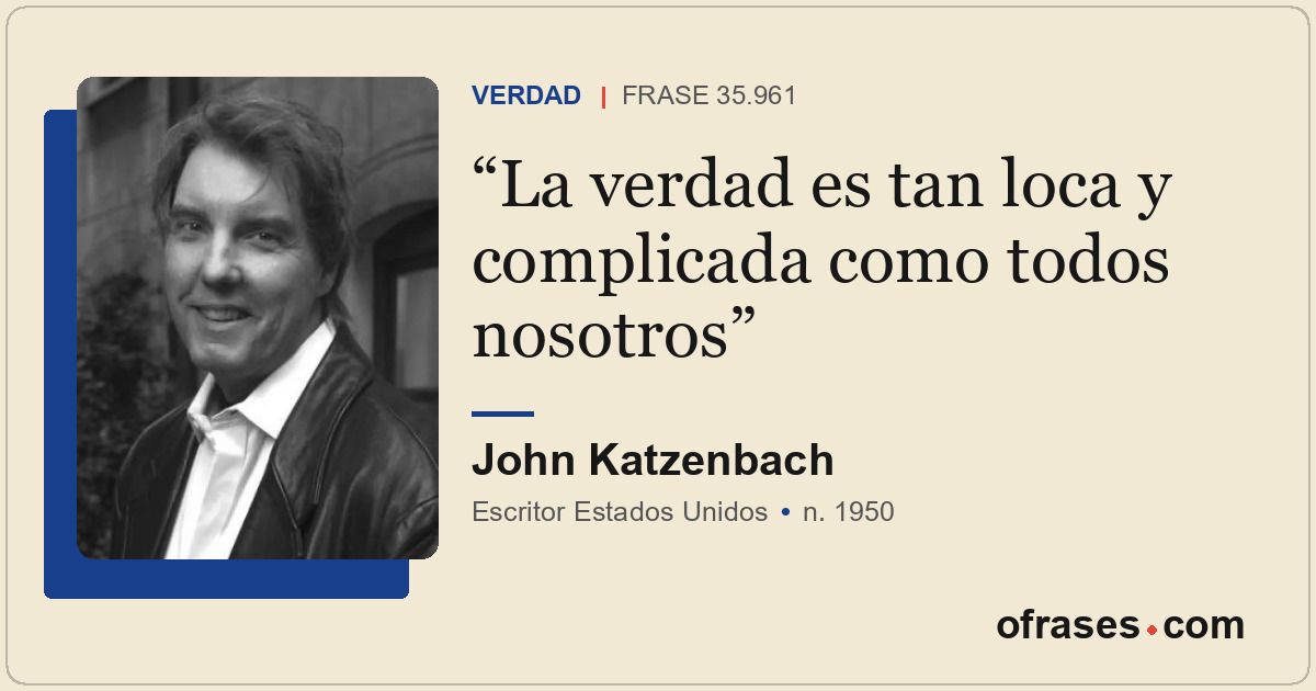 La verdad es tan loca y complicada como todos nosotros