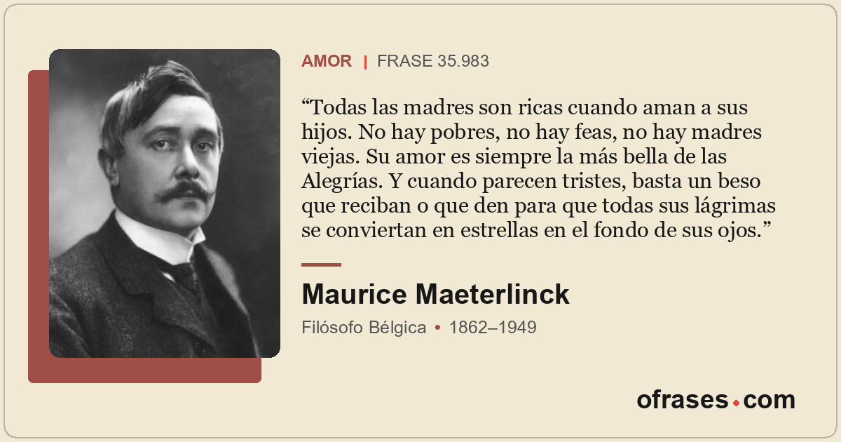 Todas las madres son ricas cuando aman a sus hijos. No hay pobres, no hay feas,...