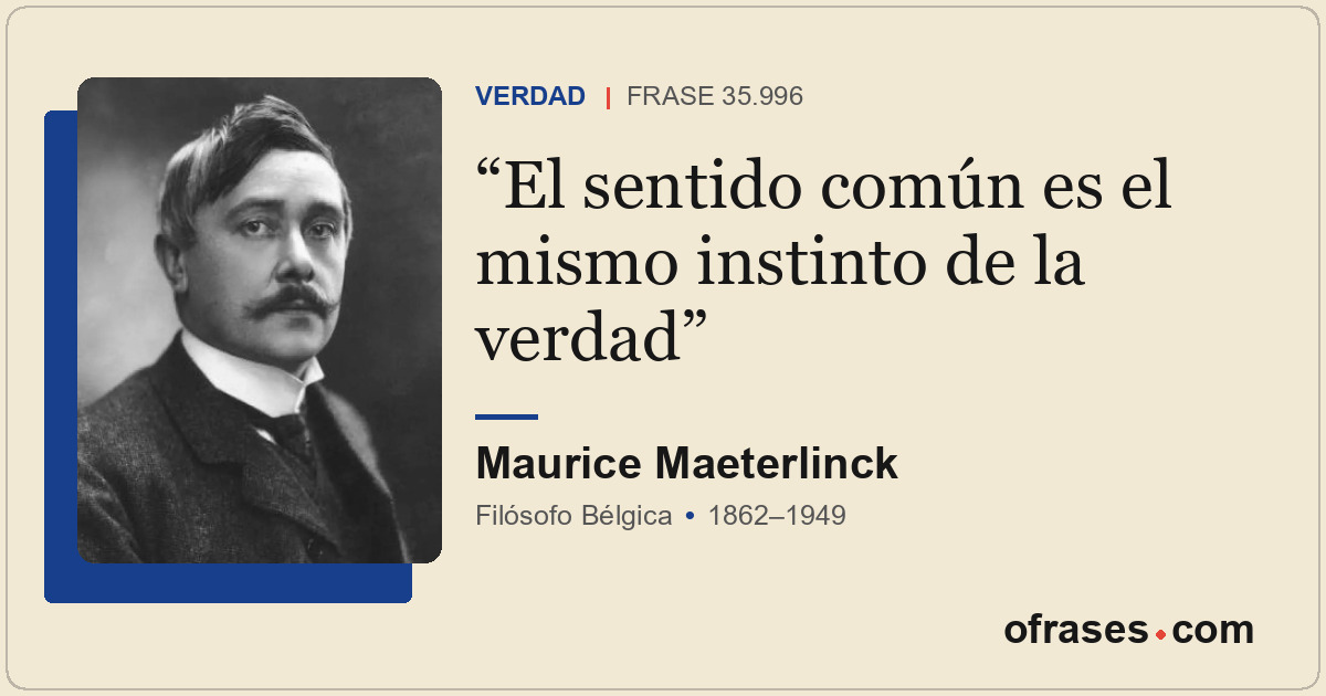 El sentido común es el mismo instinto de la verdad