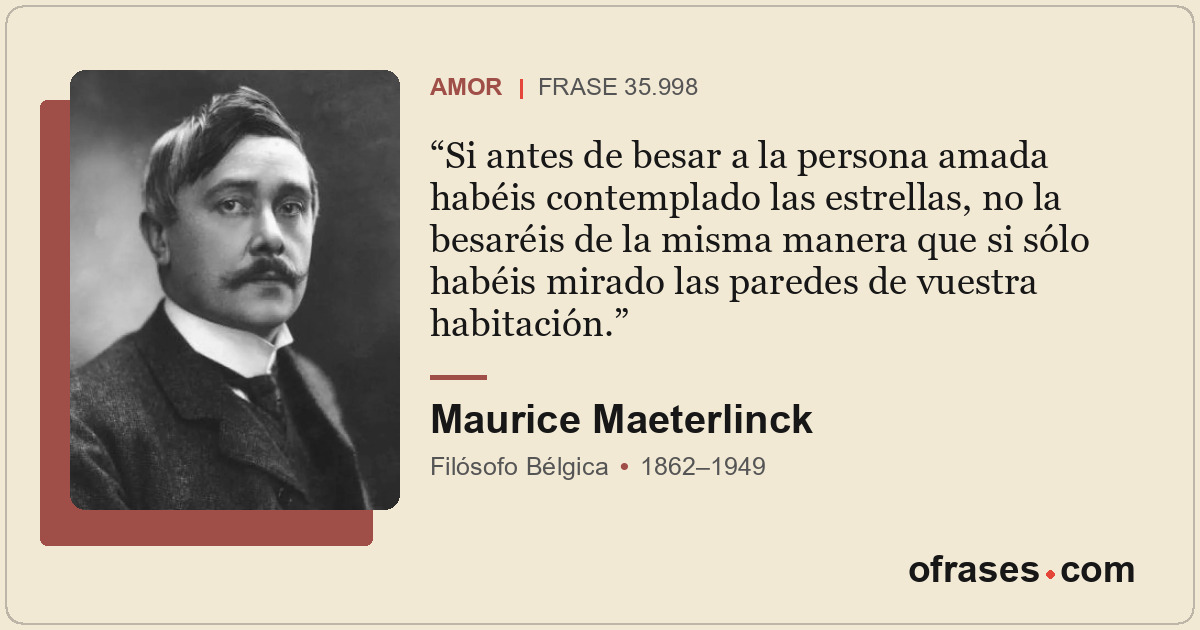 Si antes de besar a la persona amada habéis contemplado las estrellas, no la bes...