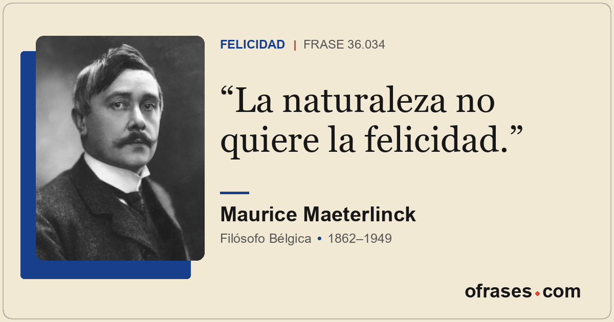 La naturaleza no quiere la felicidad.