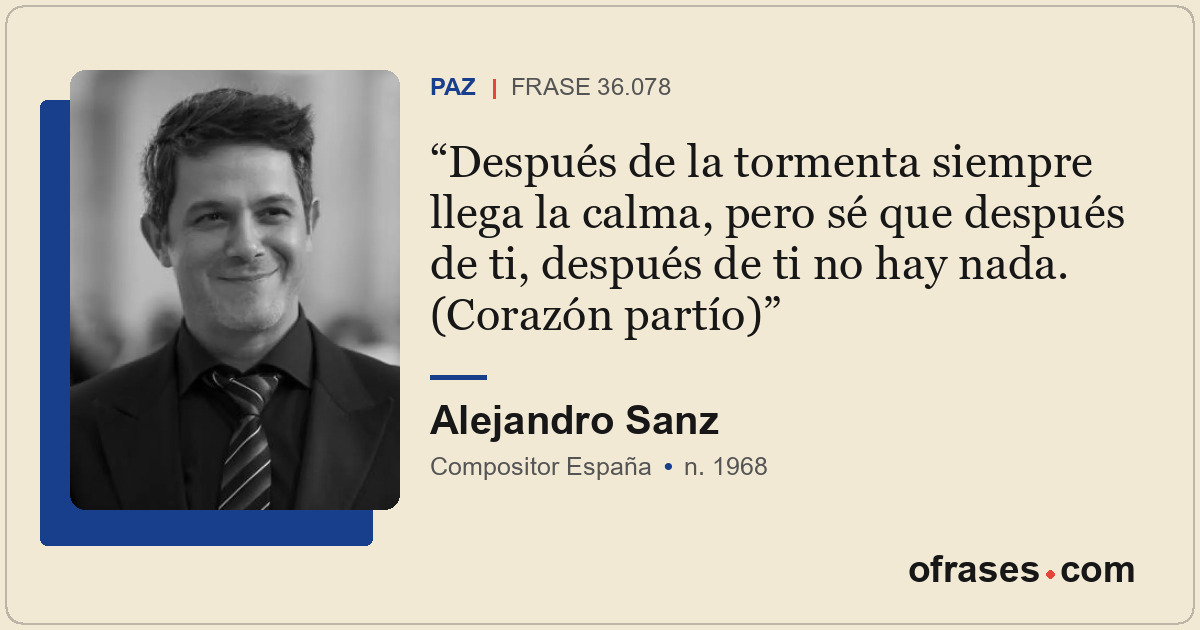 Después de la tormenta siempre llega la calma, pero sé que después de ti, despué...