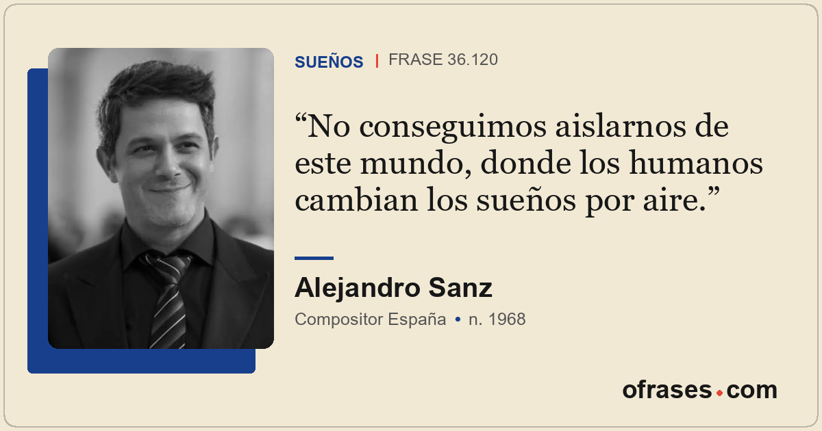 No conseguimos aislarnos de este mundo, donde los humanos cambian los sueños por...
