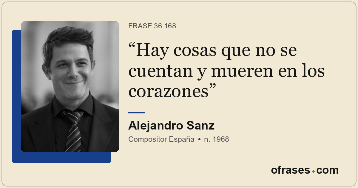 Hay cosas que no se cuentan y mueren en los corazones