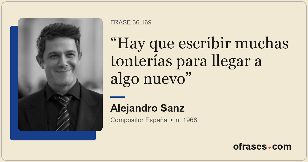 Hay que escribir muchas tonterías para llegar a algo nuevo
