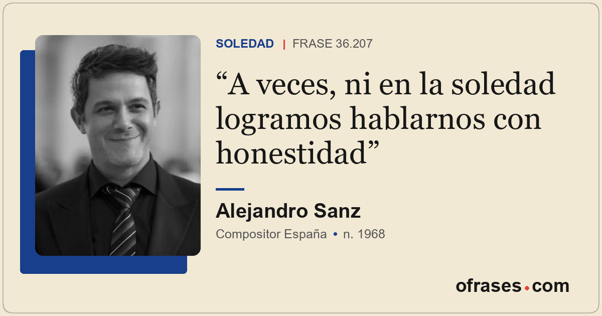 A veces, ni en la soledad logramos hablarnos con honestidad