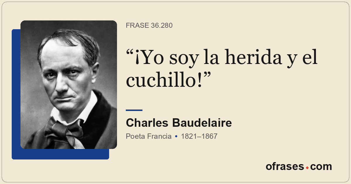 ¡Yo soy la herida y el cuchillo!
