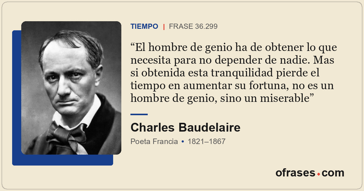 El hombre de genio ha de obtener lo que necesita para no depender de nadie. Mas...