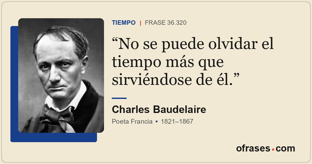 No se puede olvidar el tiempo más que sirviéndose de él.