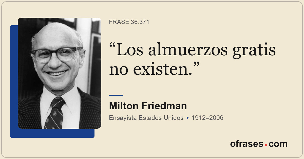 Los almuerzos gratis no existen.