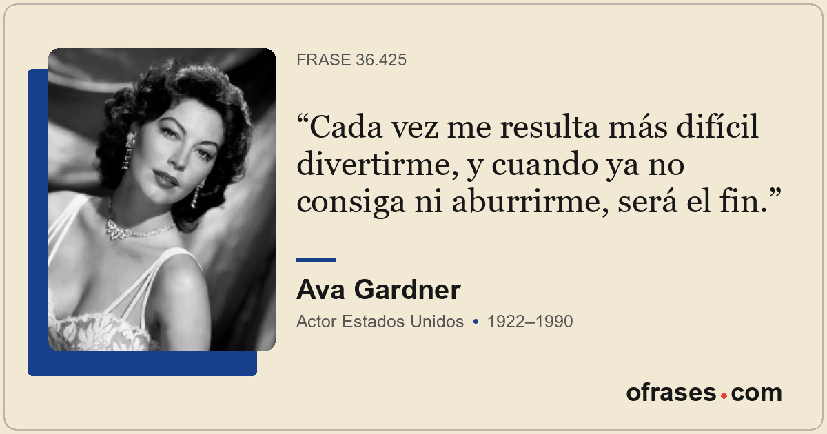 Cada vez me resulta más difícil divertirme, y cuando ya no consiga ni aburrirme,...