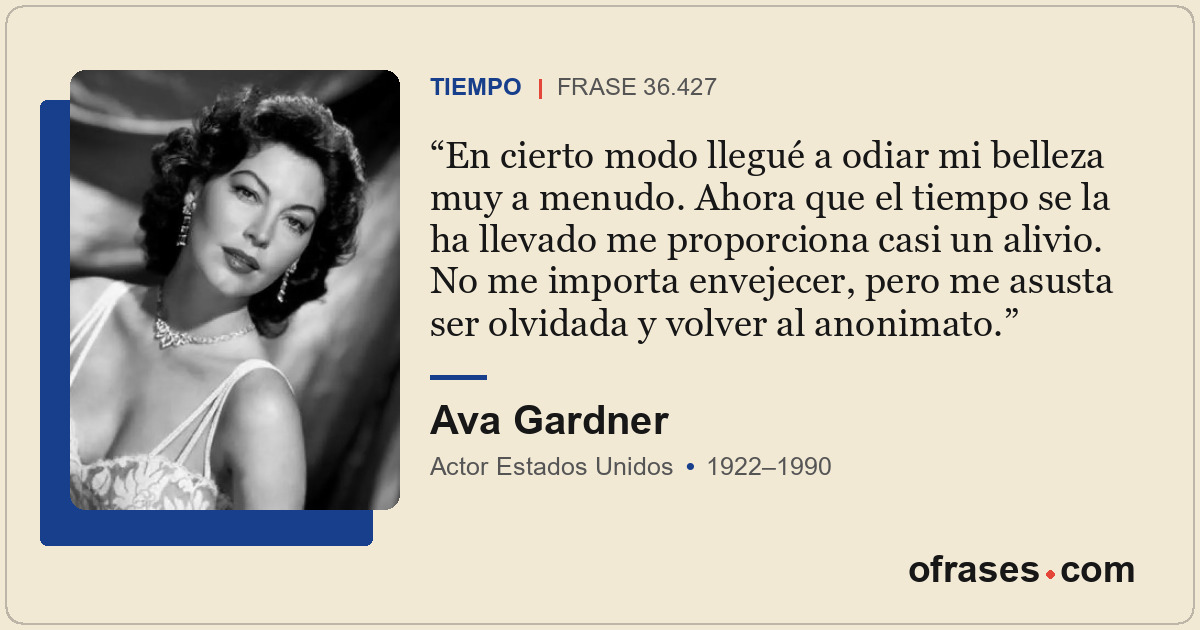 En cierto modo llegué a odiar mi belleza muy a menudo. Ahora que el tiempo se la...