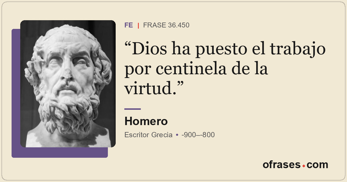 Dios ha puesto el trabajo por centinela de la virtud.