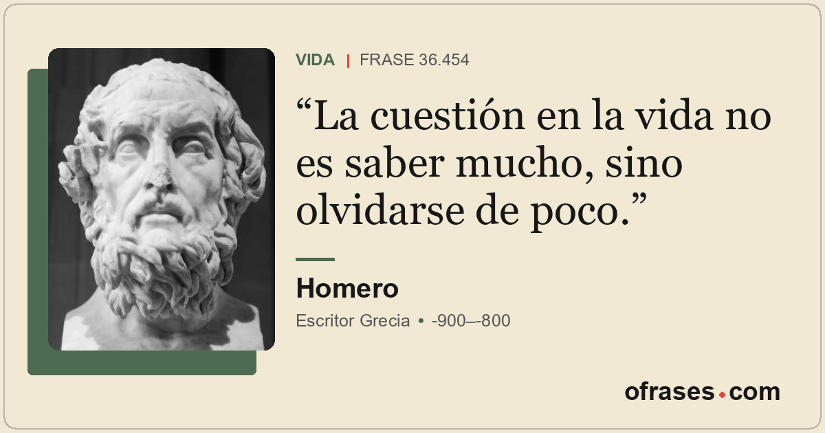 La cuestión en la vida no es saber mucho, sino olvidarse de poco.