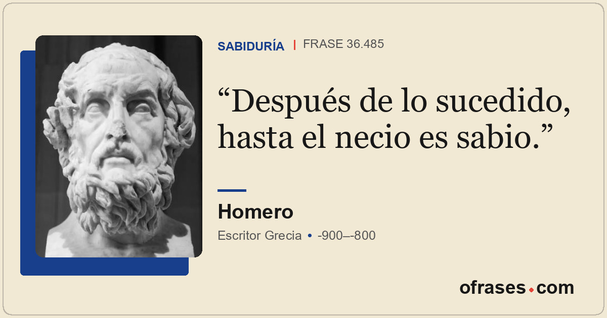 Después de lo sucedido, hasta el necio es sabio.
