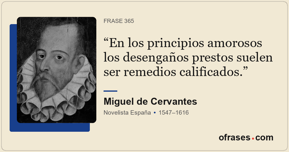 En los principios amorosos los desengaños prestos suelen ser remedios calificado...