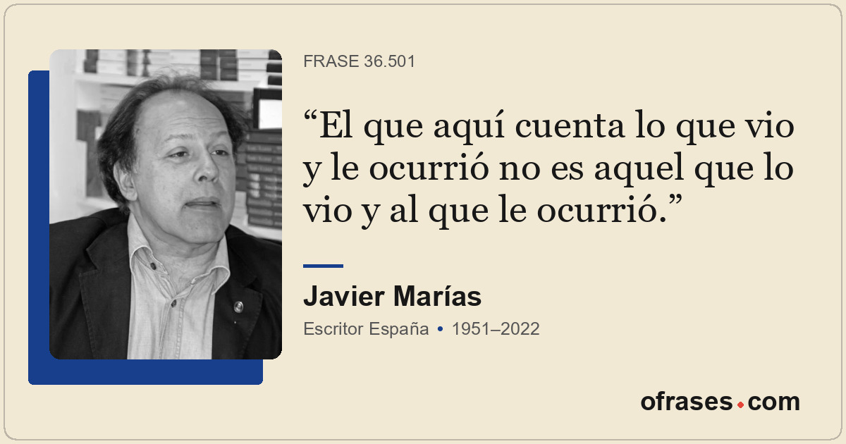El que aquí cuenta lo que vio y le ocurrió no es aquel que lo vio y al que le oc...