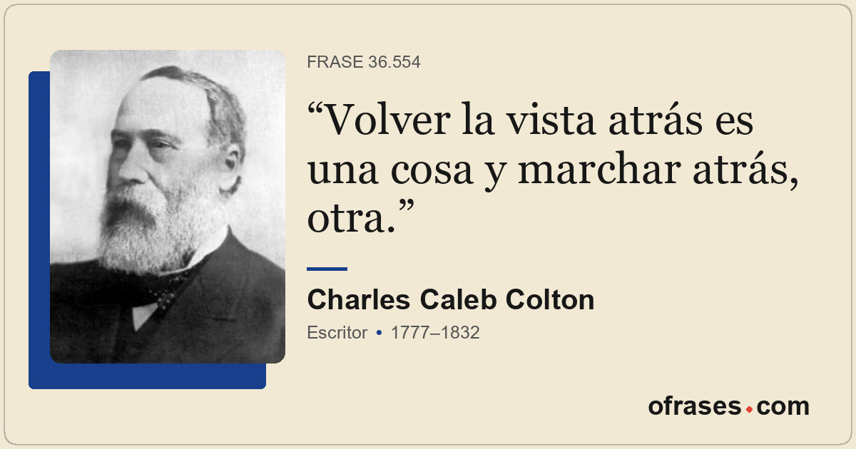 Volver la vista atrás es una cosa y marchar atrás, otra.