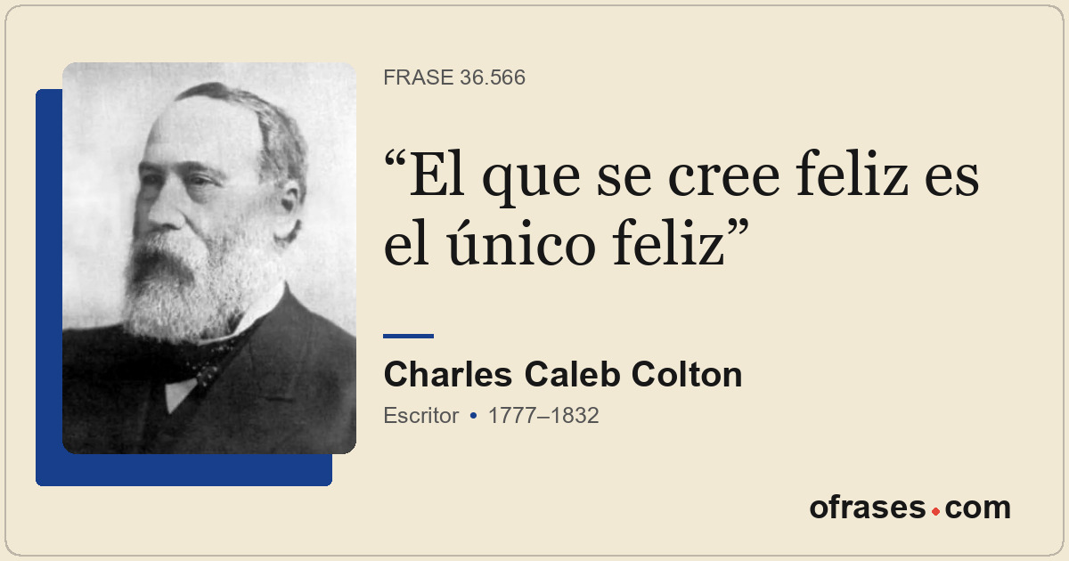 El que se cree feliz es el único feliz