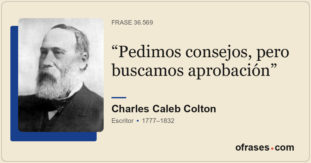 Pedimos consejos, pero buscamos aprobación