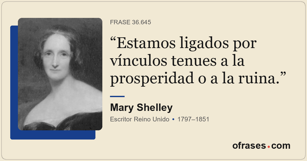 Estamos ligados por vínculos tenues a la prosperidad o a la ruina.