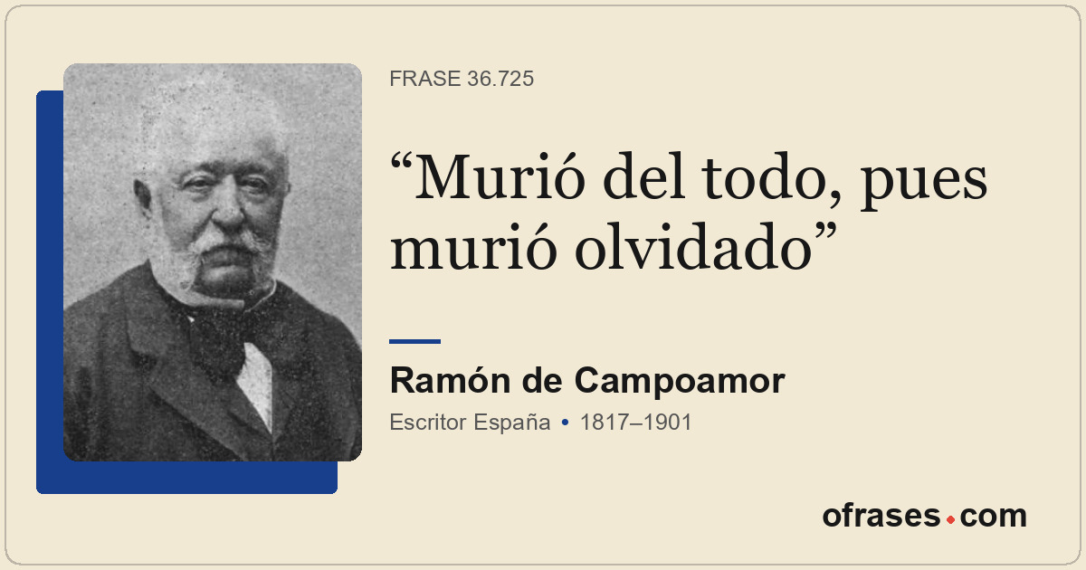 Murió del todo, pues murió olvidado