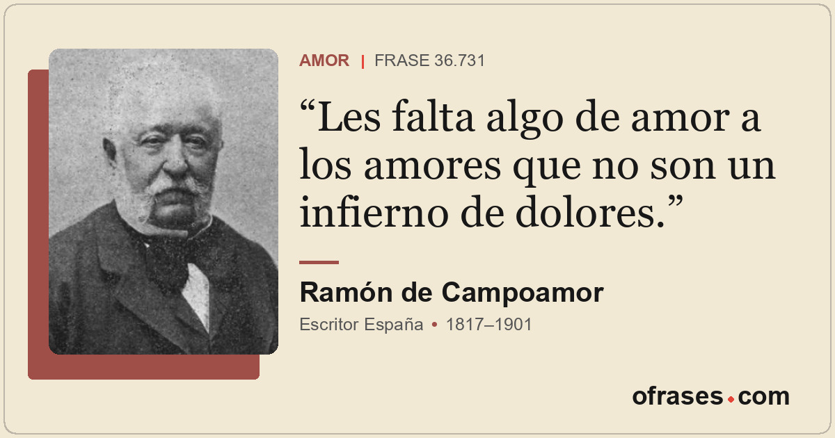 Les falta algo de amor a los amores que no son un infierno de dolores.