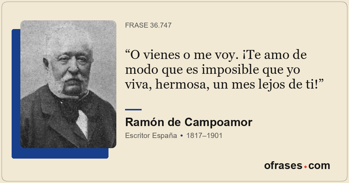 O vienes o me voy. ¡Te amo de modo que es imposible que yo viva, hermosa, un mes...