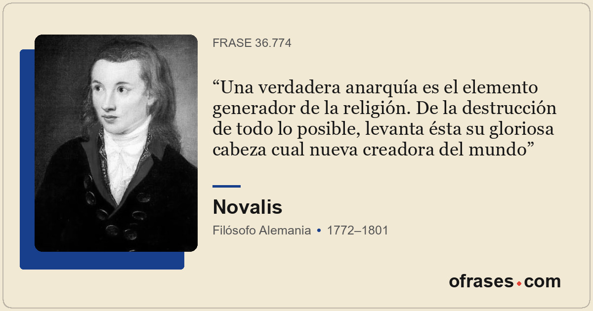 Una verdadera anarquía es el elemento generador de la religión. De la destrucció...