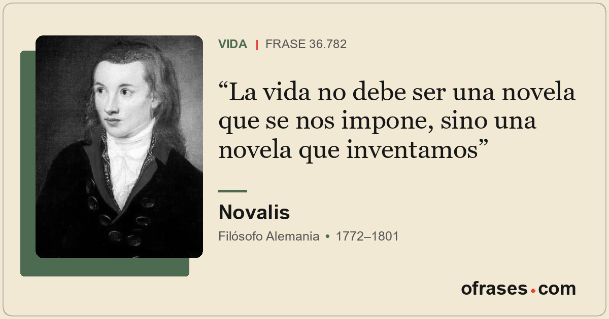 La vida no debe ser una novela que se nos impone, sino una novela que inventamos