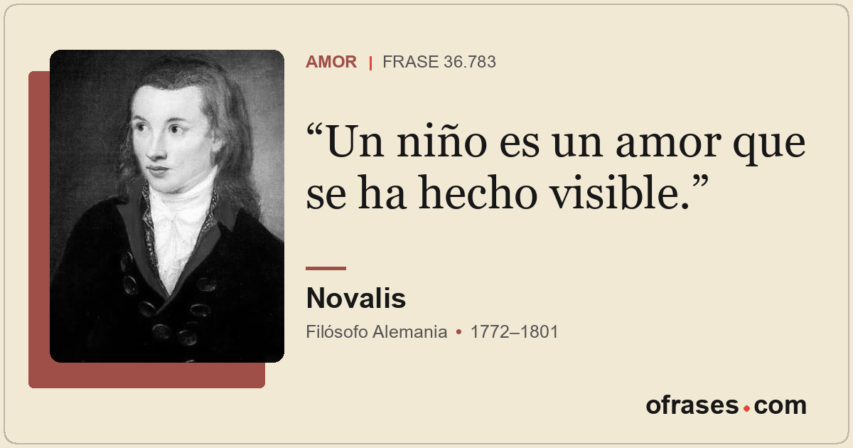 Un niño es un amor que se ha hecho visible.
