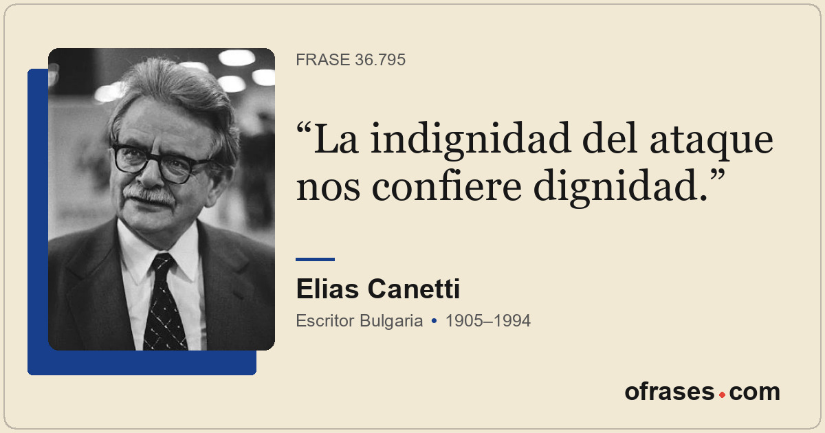 La indignidad del ataque nos confiere dignidad.