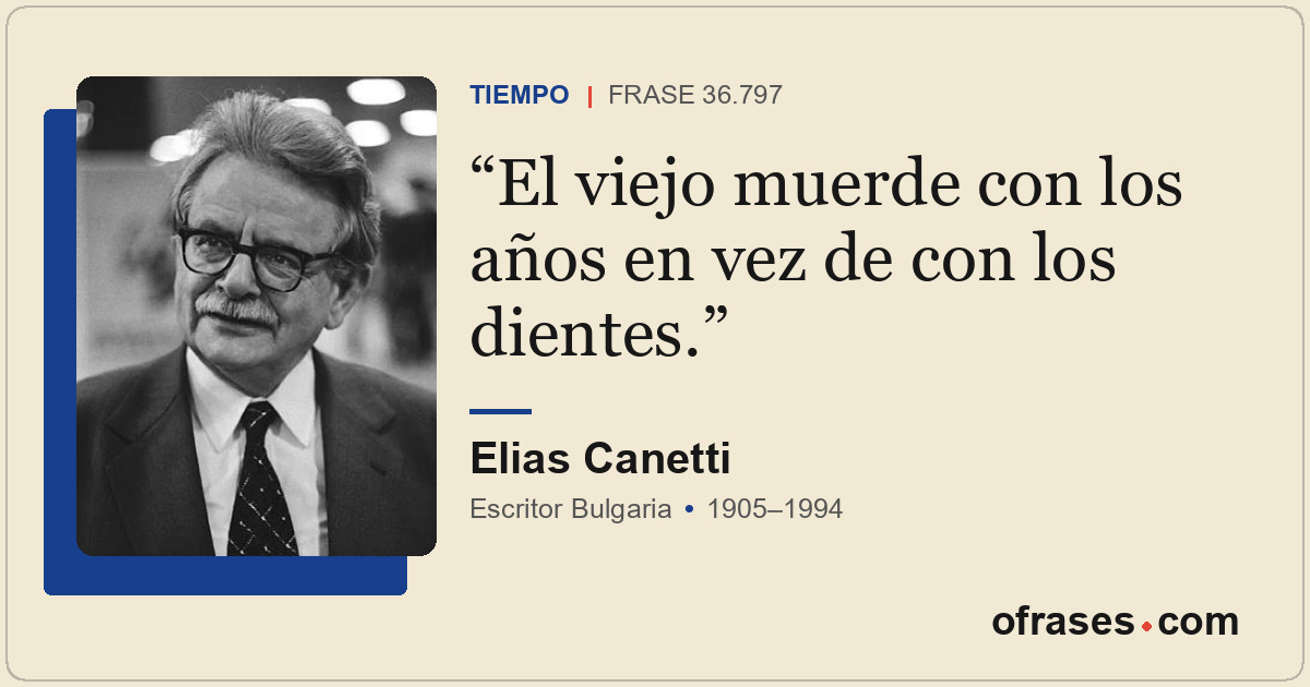 El viejo muerde con los años en vez de con los dientes.